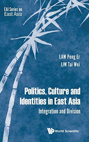 Politics, Culture And Identities In East Asia Integration And Division (eai Ser [Hardcover]