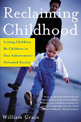 Reclaiming Childhood Letting Children Be Children in Our Achievement-Oriented S [Paperback]