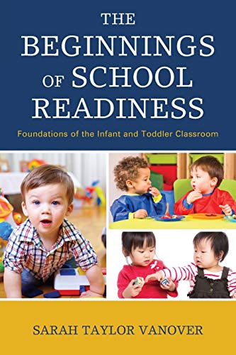 The Beginnings of School Readiness Foundations of the Infant and Toddler Classr [Paperback]