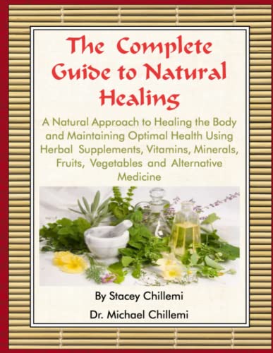 The Complete Guide To Natural Healing A Natural Approach To Healing The Body An [Paperback]