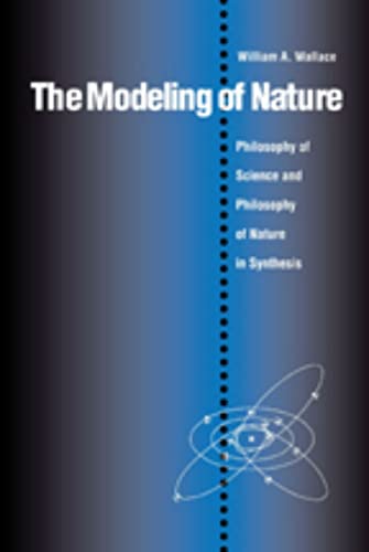 The Modeling Of Nature The Philosophy Of Science And The Philosophy Of Nature I [Paperback]