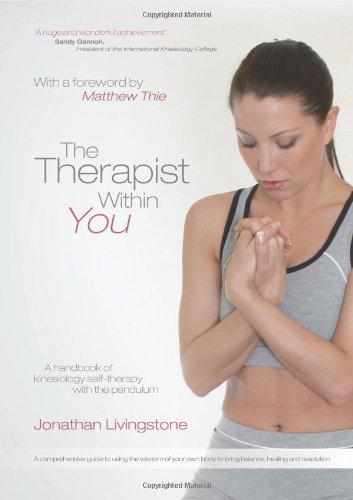 The Therapist Within You A Handbook Of Kinesiology Self-Therapy With The Pendul [Paperback]