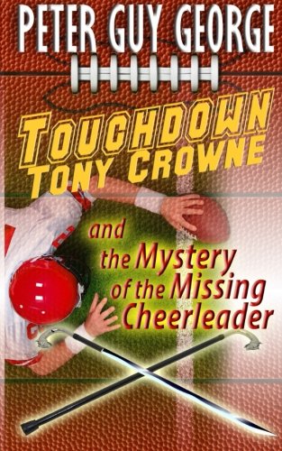 Touchdon Tony Crone And The Mystery Of The Missing Cheerleader (a Tony Crone  [Paperback]