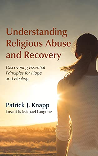 Understanding Religious Abuse and Recovery  Discovering Essential Principles fo [Hardcover]