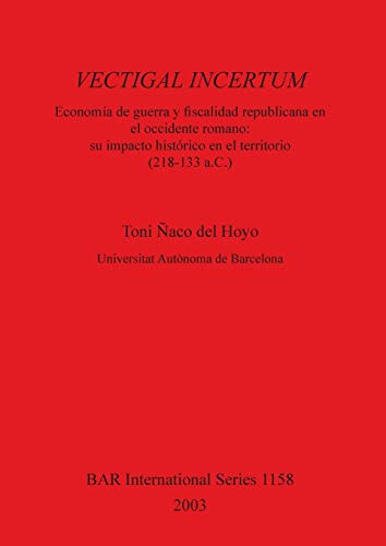 Vectigal incertum. Economia de guerra y ficalidad republicana en el occidente ro [Paperback]