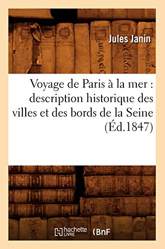 Voyage de Paris a la Mer  Description Historique des Villes et des Bords de la  [Paperback]