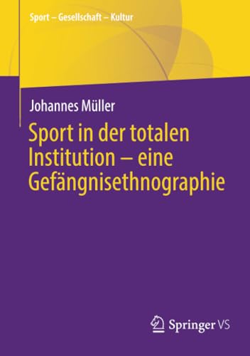 Sport in der totalen Institution  eine Gefngnisethnographie [Paperback]