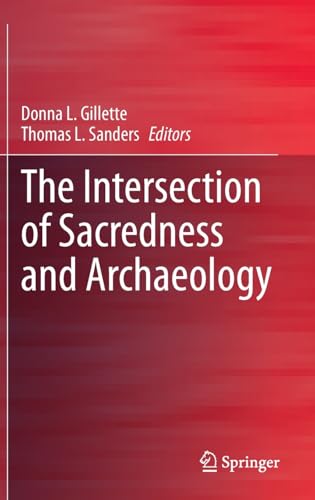 The Intersection of Sacredness and Archaeology [Hardcover]