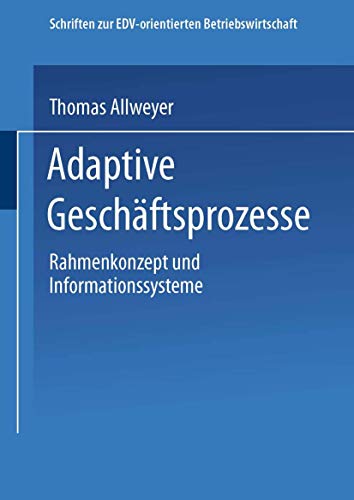 Adaptive Geschftsprozesse Rahmenkonzept und Informationssysteme [Paperback]