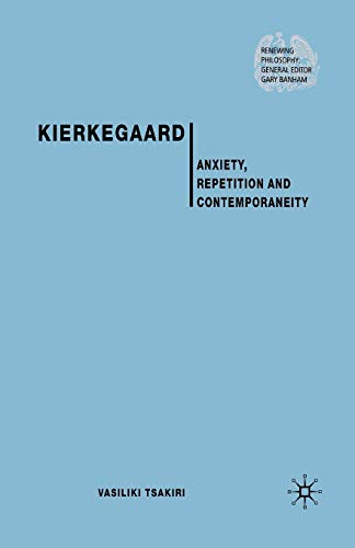 Kierkegaard: Anxiety, Repetition and Contemporaneity [Paperback]