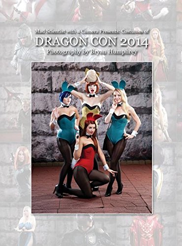 Mad Scientist With A Camera Presents Costumes Of Dragon Con 2014 [Hardcover]