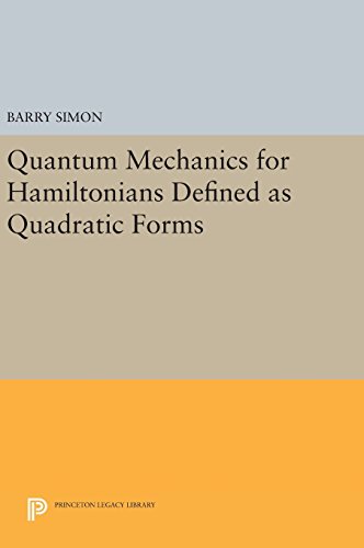 Quantum Mechanics for Hamiltonians Defined as Quadratic Forms [Hardcover]