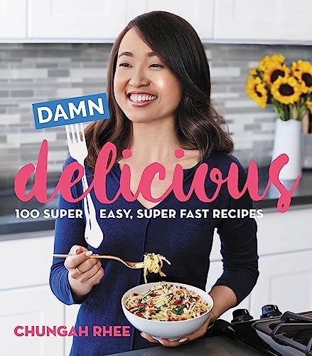 Damn Delicious: 100 Super Easy, Super Fast Recipes [Paperback]