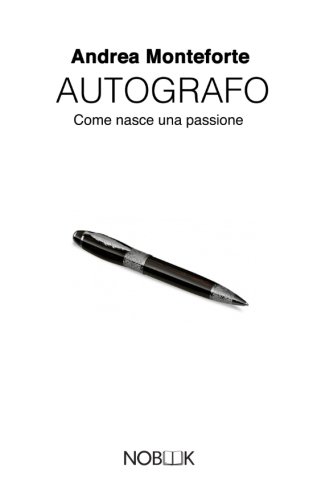 Autografo Come Nasce Una Passione (italian Edition) [Paperback]