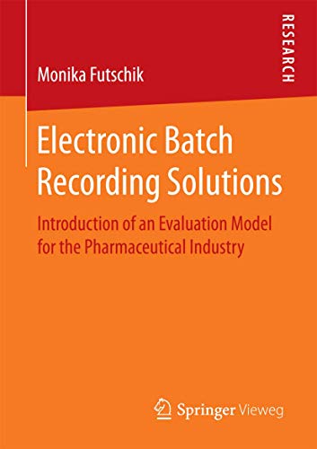 Electronic Batch Recording Solutions: Introduction of an Evaluation Model for th [Paperback]