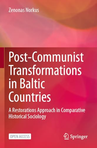 Post-Communist Transformations in Baltic Countries A Restorations Approach in C [Paperback]