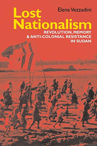 Lost Nationalism Revolution, Memory and Anti-colonial Resistance in Sudan [Paperback]