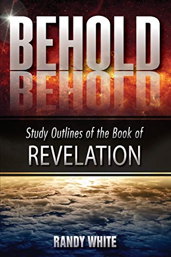 Behold Study Outlines Of The Book Of Revelation [Paperback]