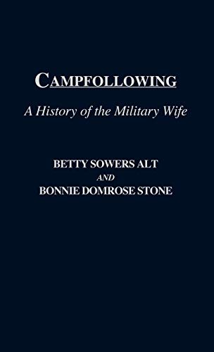 Campfolloing A History of the Military Wife [Hardcover]