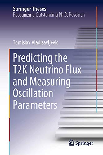 Predicting the T2K Neutrino Flux and Measuring Oscillation Parameters [Hardcover]