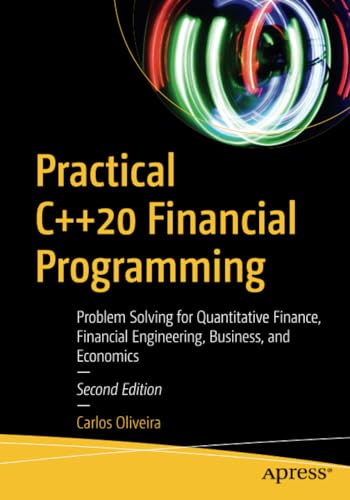 Practical C++20 Financial Programming Problem Solving for Quantitative Finance, [Paperback]