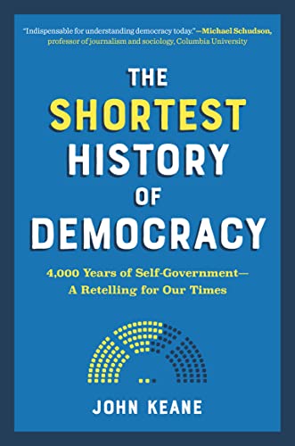 The Shortest History of Democracy: 4,000 Years of Self-GovernmentA Retelling fo [Paperback]