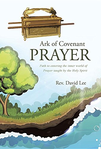 Ark Of Covenant Prayer Path To Entering The Inner World Of Prayer Taught By The [Hardcover]