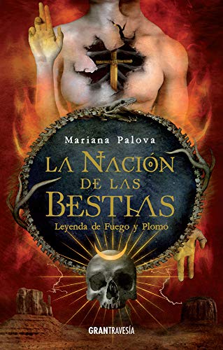 La nación de las bestias: Leyenda de fuego y plomo [Paperback]