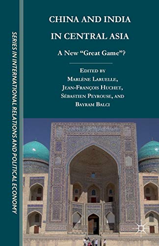 China and India in Central Asia A New  Great Game  [Paperback]