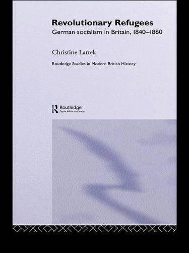 Revolutionary Refugees German Socialism in Britain, 1840-1860 [Paperback]