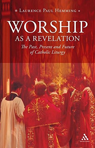 Worship as a Revelation The Past Present and Future of Catholic Liturgy [Paperback]