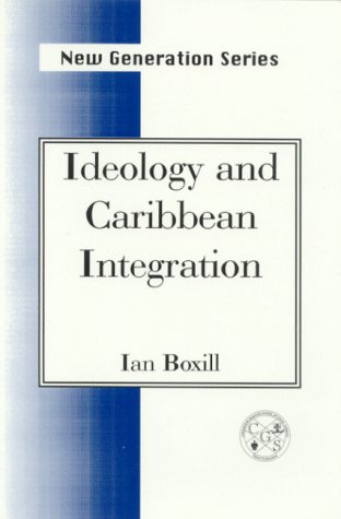 Ideology And Caribbean Integration (ne Generation Series,) [Paperback]