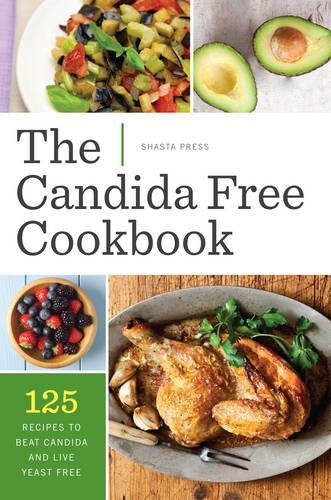 Candida Free Cookbook 125 Recipes to Beat Candida and Live Yeast Free [Paperback]