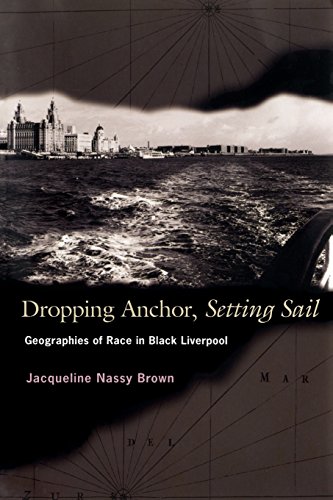 Dropping Anchor, Setting Sail Geographies of Race in Black Liverpool [Paperback]