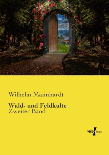 Wald- Und Feldkulte Zeiter Band (volume 2) (german Edition) [Paperback]