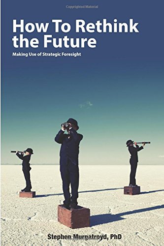 Ho To Rethink The Future Making Use Of Strategic Foresight [Paperback]