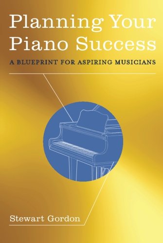 Planning Your Piano Success A Blueprint for Aspiring Musicians [Paperback]