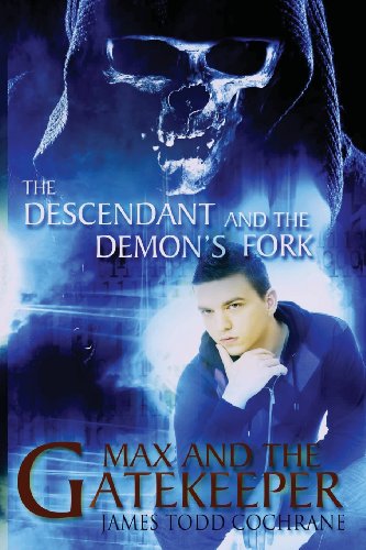 The Descendant And The Demon's Fork (max And The Gatekeeper Book Iii) [Paperback]