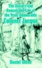 History And Remarkable Life Of The Truly Honourable Colonel Jacque, The [Paperback]