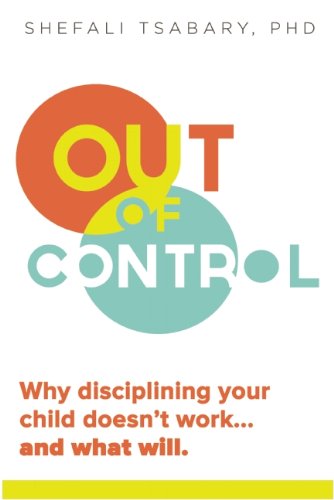 Out of Control: Why Disciplining Your Child Doesn't Work and What Will [Paperback]