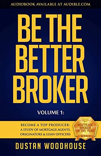 Be The Better Broker, Volume 1 So You Want To Be A Broker [Paperback]