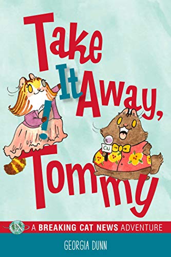 Take It Away, Tommy!: A Breaking Cat News Adventure [Paperback]