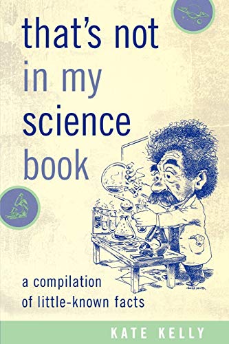 That's Not in My Science Book: A Compilation of Little-Known Facts [Paperback]