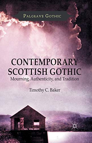 Contemporary Scottish Gothic: Mourning, Authenticity, and Tradition [Paperback]