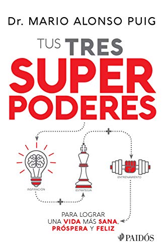 Tus tres superpoderes para lograr una vida m?s sana, pr?spera y feliz [Paperback]