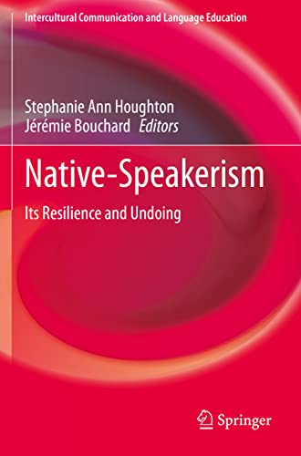 Native-Speakerism: Its Resilience and Undoing [Paperback]