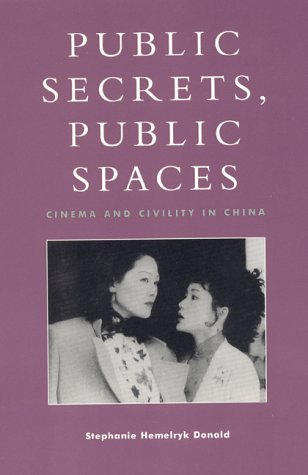 Public Secrets, Public Spaces: Cinema and Civility in China [Hardcover]