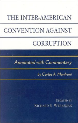 The Inter-American Convention against Corruption: Annotated with Commentary [Hardcover]