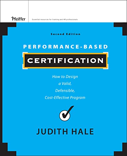 Performance-Based Certification: How to Design a Valid, Defensible, Cost-Effecti [Hardcover]