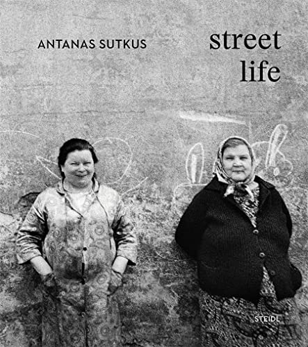 Antanas Sutkus: Street Life [Hardcover]